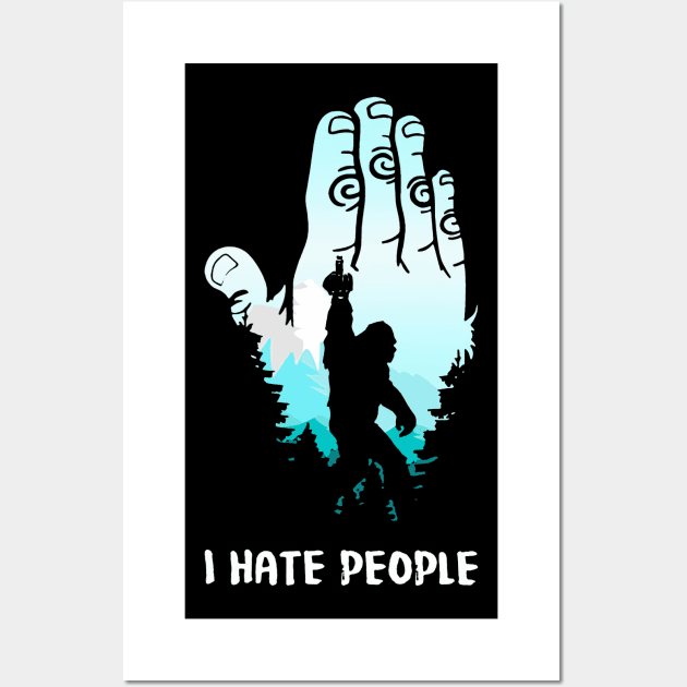 Bigfoot Middle Finger I Hate People Sasquatch funny T-Shirt Wall Art by cobiepacior